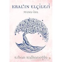 Kral’ın Elçileri / Musa - İsa - Erhan Kalkanoğlu - Cinius Yayınları
