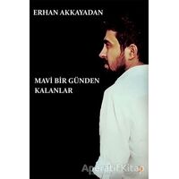Mavi Bir Günden Kalanlar - Erhan Akkayadan - Cinius Yayınları