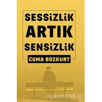 Sessizlik Artık Sensizlik - Cuma Bozkurt - Cinius Yayınları