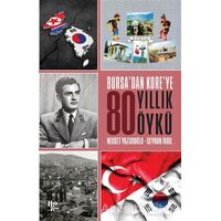 Bursadan Koreye 80 Yıllık Öykü - Necdet Yazıcıoğlu - Halk Kitabevi