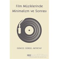Film Müziklerinde Minimalizm ve Sonrası - Güncel Gürsel Artıktay - Gece Kitaplığı