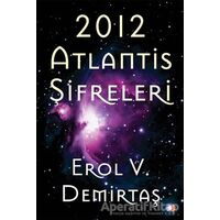 2012 Atlantis Şifreleri - Erol V. Demirtaş - Cinius Yayınları