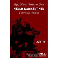 Aşk Öfke ve Şarkıların Şairi Nizar Kabbaninin Şiirlerinden Seçkiler - Salih Tur - Gece Kitaplığı