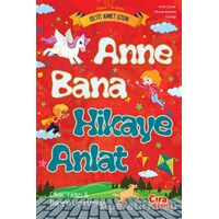 Anne Bana Hikaye Anlat - Seyit Ahmet Uzun - Çıra Çocuk Yayınları