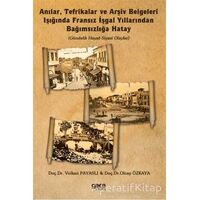 Anılar, Tefrikalar ve Arşiv Belgeleri Işığında Fransız İşgal Yıllarından Bağımsızlığa Hatay