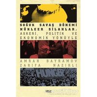 Soğuk Savaş Dönemi Nükleer Silahlar; Askeri, Politik ve Ekonomik Yönüyle