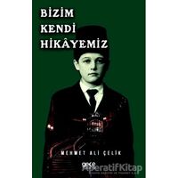 Bizim Kendi Hikayemiz - Mehmet Ali Çelik - Gece Kitaplığı