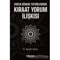 Erken Dönem Tefsirlerinde Kıraat Yorum İlişkisi - Necattin Hanay - Hikmetevi Yayınları