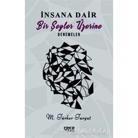 İnsana Dair Bir Şeyler Üzerine Denemeler - M.Türker Turgut - Gece Kitaplığı