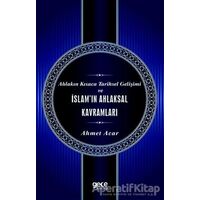 Ahlakın Kısaca Tarihsel Gelişimi ve İslamın Ahlaksal Kavramları - Ahmet Acar - Gece Kitaplığı