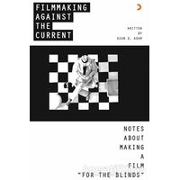 Filmmaking Against The Current - Notes About Making A Film For The Blinds