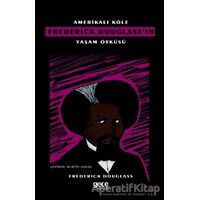 Amerikalı Köle Frederick Douglass’ın Yaşam Öyküsü - Frederick Douglass - Gece Kitaplığı