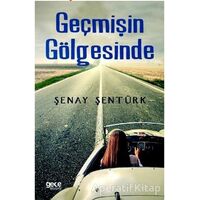 Geçmişin Gölgesinde - Şenay Şentürk - Gece Kitaplığı