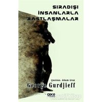 Sıradışı İnsanlarla Rastlaşmalar - G. I. Gurdjieff - Gece Kitaplığı
