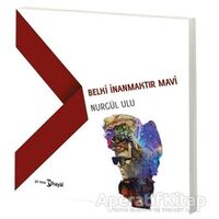 Belki İnanmaktır Mavi - Nurgül Ulu - Hayal Yayınları