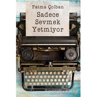Sadece Sevmek Yetmiyor - Fatma Çolban - Cinius Yayınları