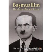 Başmuallim İbrahim Necati Sukas - Muammer Sarımehmet - Cinius Yayınları