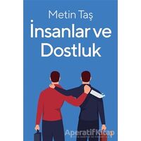 İnsanlar ve Dostluk - Metin Taş - Cinius Yayınları