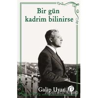 Bir Gün Kadrim Bilinirse - Galip Uyar - Herdem Kitap
