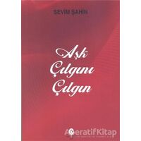 Aşk Çılgını Çılgın - Sevim Şahin - Can Yayınları (Ali Adil Atalay)