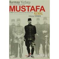 Kurmay Yüzbaşı Hareket Ordusu Kurmay Başkanı Mustafa Kemal - Zekeriya Türkmen - Berikan Yayınevi