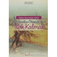 Sınırlar Ötesinde Türk Kalmak - İslam Beytullah Erdi - Berikan Yayınevi