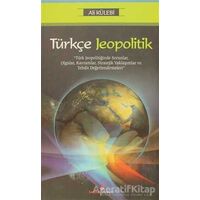 Türkçe Jeopolitik - Ali Külebi - Berikan Yayınevi