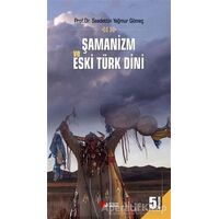 Şamanizm ve Eski Türk Dini - Saadettin Yağmur Gömeç - Berikan Yayınevi