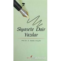 Siyasete Dair Yazılar - E. Semih Yalçın - Berikan Yayınevi
