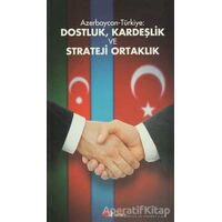 Azerbaycan-Türkiye: Dostluk, Kardeşlik ve Strateji Ortaklık - Derleme - Berikan Yayınevi
