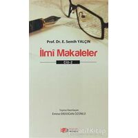 İlmi Makaleler Cilt - 2 - E. Semih Yalçın - Berikan Yayınevi