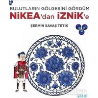 Bulutların Gölgesini Gördüm - Nikea’dan İznik’e - Şermin Savaş Tetik - Bulut Yayınları