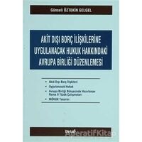 Akit Dışı Borç İlişkilerine Uygulanacak Hukuk Hakkındaki Avrupa Birliği Düzenlemesi