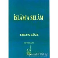 İslam’a Selam - Ergun Göze - Boğaziçi Yayınları