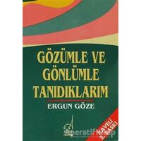 Gözümle ve Gönlümle Tanıdıklarım - Ergun Göze - Boğaziçi Yayınları