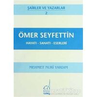 Ömer Seyfettin Hayatı - Sanatı - Eserleri - Mehmet Nuri Yardım - Boğaziçi Yayınları