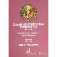 Osmanlı - İngiliz İlişkilerinin Dönüm Noktası (1911 - 1914) - 2. Cilt