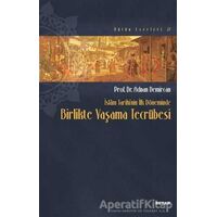 İslam Tarihinin İlk Döneminde Birlikte Yaşama Tecrübesi - Adnan Demircan - Beyan Yayınları
