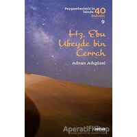 Hz. Ebu Ubeyde bin Cerrah - Peygamberimizin İzinde 40 Sahabi/9 - Adnan Adıgüzel - Beyan Yayınları