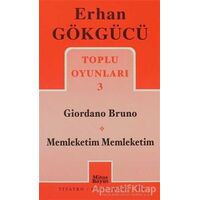 Toplu Oyunları 3 Giordano Bruno / Memleketim Memleketim - Erhan Gökgücü - Mitos Boyut Yayınları