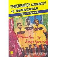 Fenerbahçe Cumhuriyeti ve Cumhurbaşkanları - Halit Deringör - Bilge Kültür Sanat