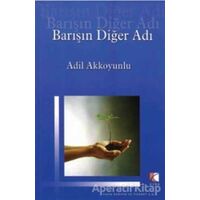 Barışın Diğer Adı - Adil Akkoyunlu - Çıra Yayınları