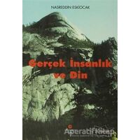 Gerçek İnsanlık ve Din - Nasreddin Eskiocak - Can Yayınları (Ali Adil Atalay)
