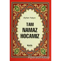 Tam Namaz Hocamız (Hafız Boy) - Ayhan Yalçın - Çelik Yayınevi