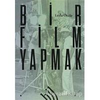 Bir Film Yapmak - Leyla Özalp - Hil Yayınları