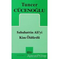 Sabahattin Ali’yi Kim Öldürdü - Tuncer Cücenoğlu - Mitos Boyut Yayınları