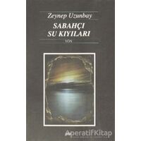 Sabahçı Su Kıyıları - Zeynep Uzunbay - Yön Yayıncılık