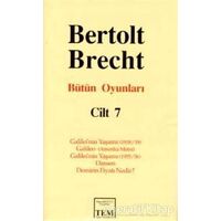 Bütün Oyunları Cilt: 7 Galilei’nin Yaşamı (1938/39) / Galileo (Amerika Metni) / Galilei’nin Yaşamı