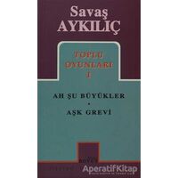 Toplu Oyunları 1: Ah Şu Büyükler - Aşk Grevi - Savaş Aykılıç - Mitos Boyut Yayınları