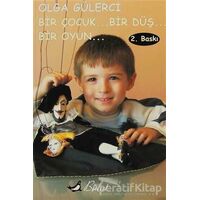 Bir Çocuk... Bir Düş... Bir Oyun - Olga Gülerci - Bulut Yayınları